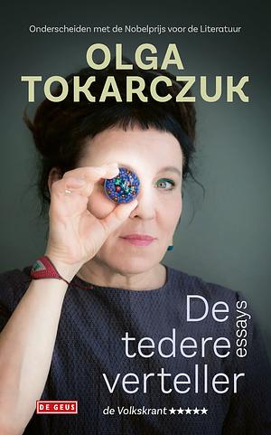 De tedere verteller by Olga Tokarczuk