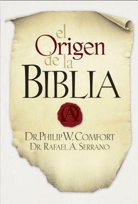 El Origen de la Biblia by Rafael A. Serrano