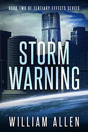 Storm Warning (Tertiary Effects Book 2) by William Allen