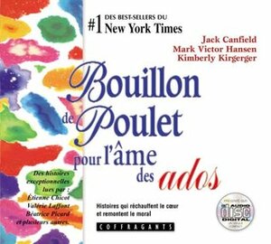 Bouillon de Poulet Pour L'Ame Des Ados by Jack Canfield