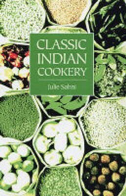 Classic Indian Cookery by Julie Sahni