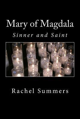Mary of Magdala: Sinner and Saint by Rachel Summers