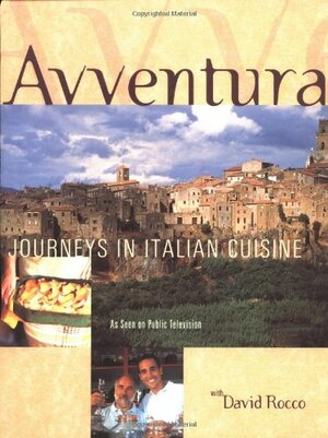 Avventura: Journeys in Italian Cuisine by David Rocco