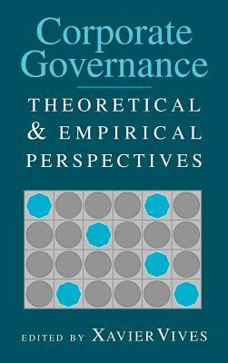 Corporate Governance: Theoretical and Empirical Perspectives by Xavier Vives