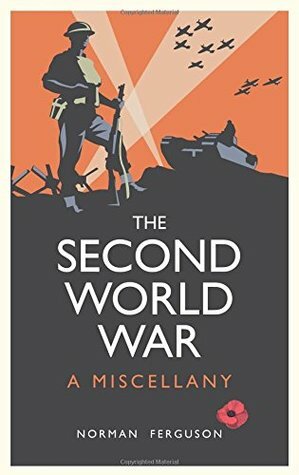 The Second World War: A Miscellany by Norman Ferguson