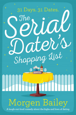 The Serial Dater's Shopping List: 31 Men in 31 Days by Morgen Bailey