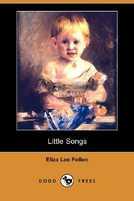 Little Songs (Dodo Press) by Eliza Lee Follen