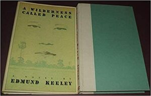 A Wilderness Called Peace by Edmund Keeley