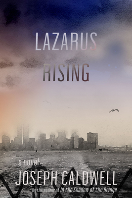 Lazarus Rising by Joseph Caldwell