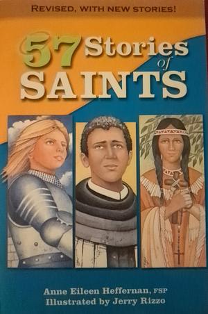 57 Stories of Saints by Anne Eileen Heffernan