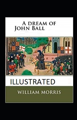 A Dream of John Ball Illustrated by William Morris