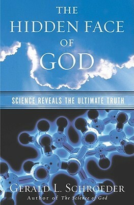 The Hidden Face of God: Science Reveals the Ultimate Truth by Gerald Schroeder