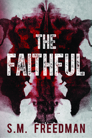 The Faithful by S.M. Freedman