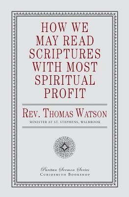 How We May Read Scriptures with Most Spiritual Profit by Thomas Watson