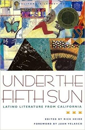 Under The Fifth Sun: Latino Literature From California by Rick Heide