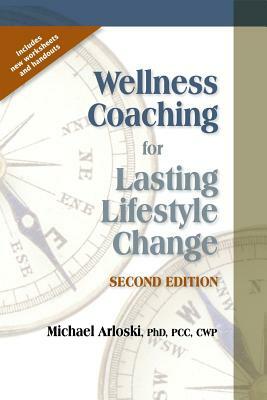 Wellness Coaching for Lasting Lifestyle Change by Michael Arloski