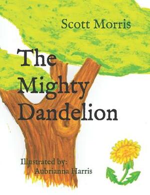 The Mighty Dandelion by Scott Morris
