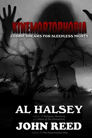 Kinemortophobia - Zombie Dreams for Sleepless Nights by Al Halsey, John Reed