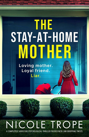 The Stay-at-Home Mother by Nicole Trope
