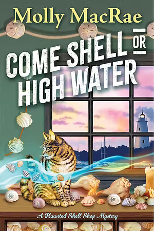 Come Shell or High Water by Molly MacRae