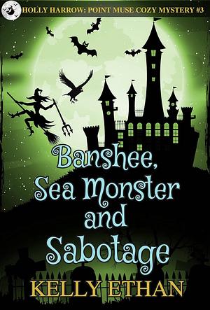 Banshee, Sea Monster and Sabotage by Kelly Ethan