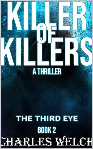 Killer of Killers 2: The Third Eye by Charles Welch, Charles Welch