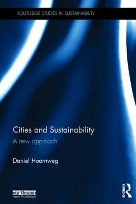 Cities and Sustainability: A New Approach by Daniel Hoornweg