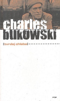 Tvrdej chleba by Bob Hýsek, Charles Bukowski