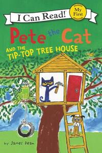 Pete the Cat and the Tip-Top Tree House by Kimberly Dean, James Dean