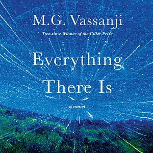 Everything There Is by M.G. Vassanji