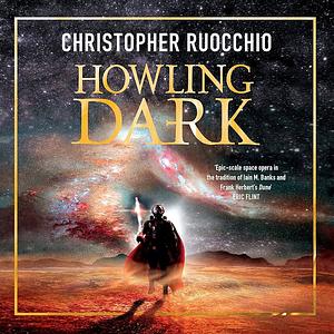 Howling Dark by Christopher Ruocchio