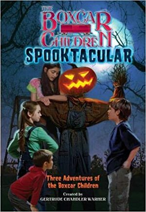 Spooktacular: Three Adventures of the Boxcar Children by Gertrude Chandler Warner