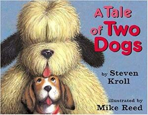 A Tale of Two Dogs by Steven Kroll