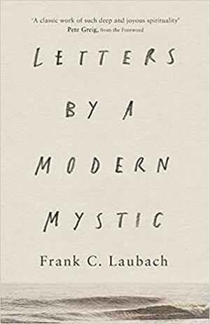 Letters by a Modern Mystic: Excerpts From Letters Written To His Father by Frank C. Laubach