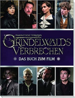 Phantastische Tierwesen: Grindelwalds Verbrechen - das Buch zum Film by Emily Stead