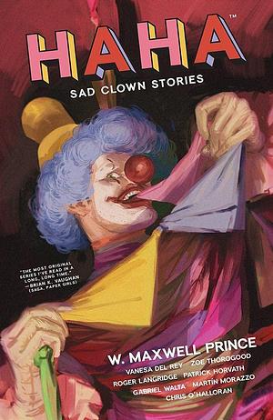 Haha: Sad Clown Stories by Gabriel Hernández Walta, W. Maxwell Prince