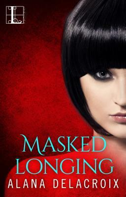 Masked Longing by Alana Delacroix