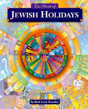 The Book of Jewish Holidays (Revised) by Ruth Kozodoy