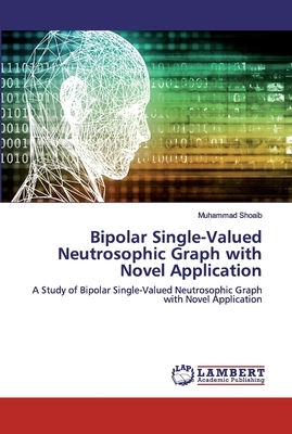 Bipolar Single-Valued Neutrosophic Graph with Novel Application by Muhammad Shoaib