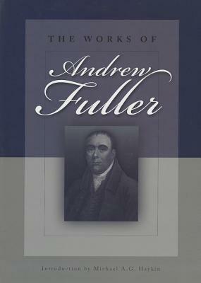 The Works of Andrew Fuller by Andrew Fuller