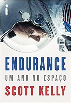 Endurance: Um Ano no Espaço by Scott Kelly