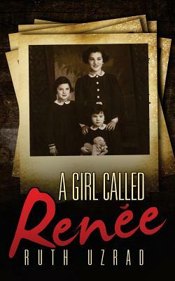 A Girl Called Renee by Ruth Uzrad