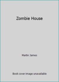 Zombie House by Martin James, James Kisner