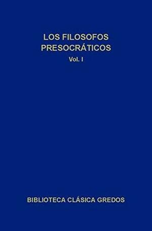 Los filósofos presocráticos I by Various, Carlos García Gual