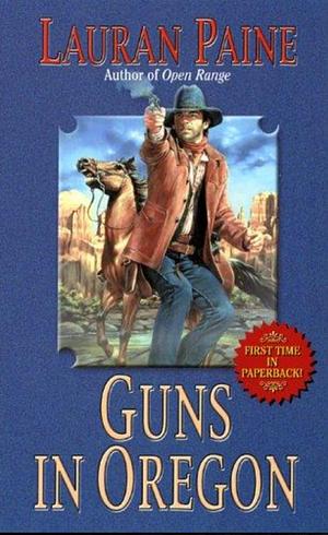 Guns in Oregon by Lauran Paine