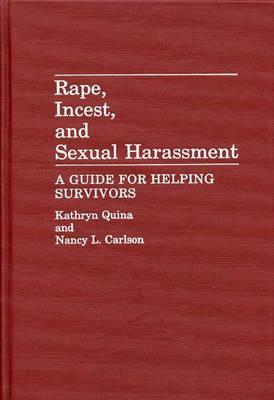 Rape, Incest, and Sexual Harassment: A Guide for Helping Survivors by Kathryn Quina, Nancy L. Carlson