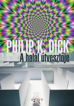 A halál útvesztője by Philip K. Dick