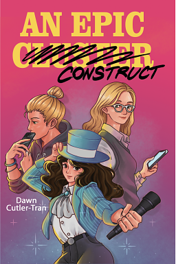 An Epic Construct by Dawn Cutler-Tran