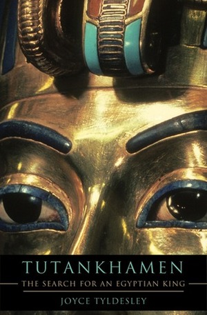 Tutankhamen: The Search for an Egyptian King by Joyce A. Tyldesley