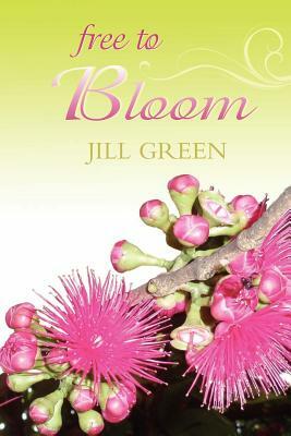 Free to Bloom by Jill Green